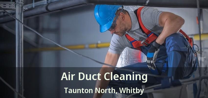 Air Duct Cleaning Taunton North, Whitby - ON