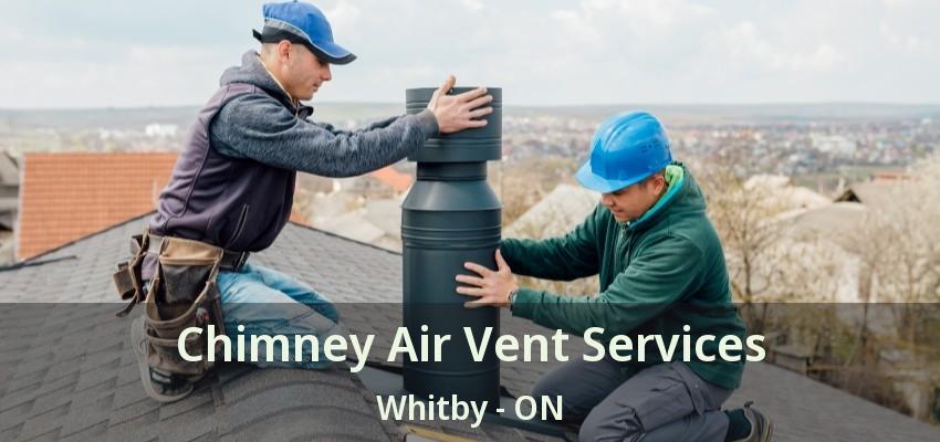 Chimney Air Vent Services Whitby - ON