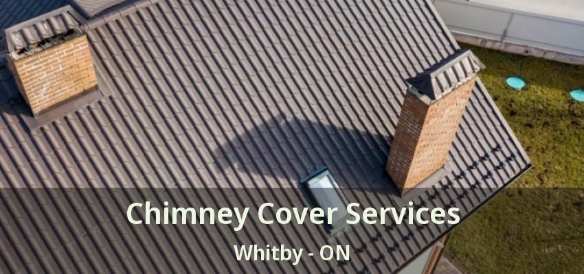 Chimney Cover Services Whitby - ON