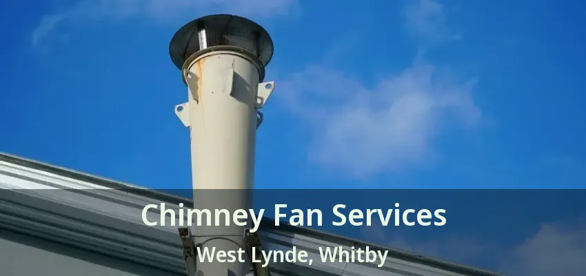 Chimney Fan Services West Lynde, Whitby - ON