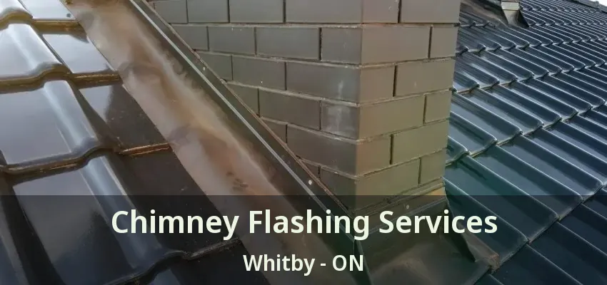 Chimney Flashing Services Whitby - ON