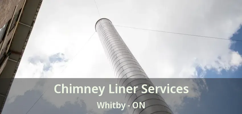 Chimney Liner Services Whitby - ON