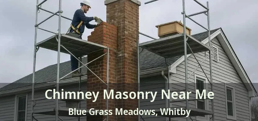 Chimney Masonry Near Me Blue Grass Meadows, Whitby - ON