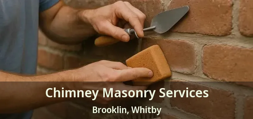 Chimney Masonry Services Brooklin, Whitby - ON