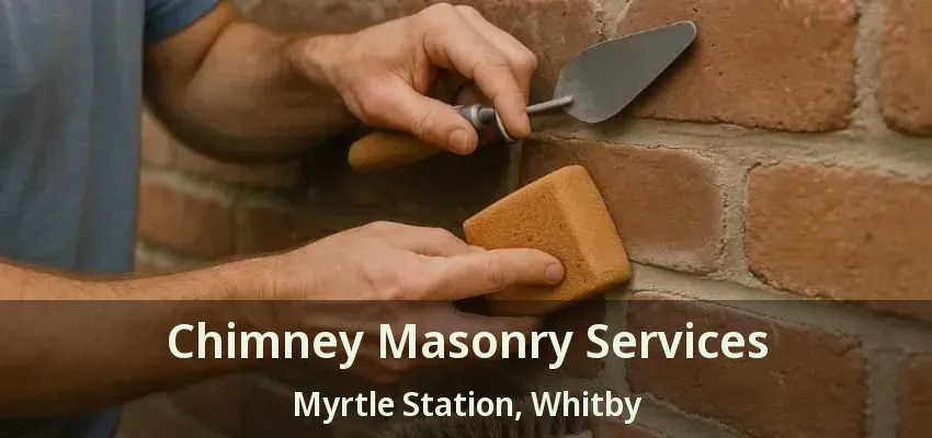 Chimney Masonry Services Myrtle Station, Whitby - ON