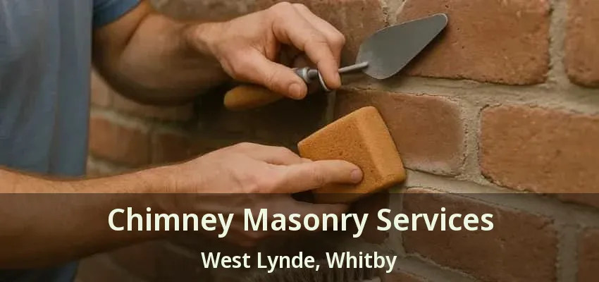 Chimney Masonry Services West Lynde, Whitby - ON