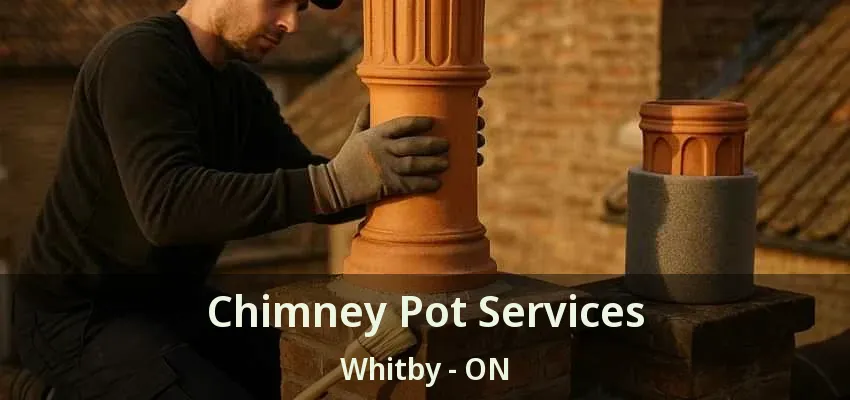 Chimney Pot Services Whitby - ON