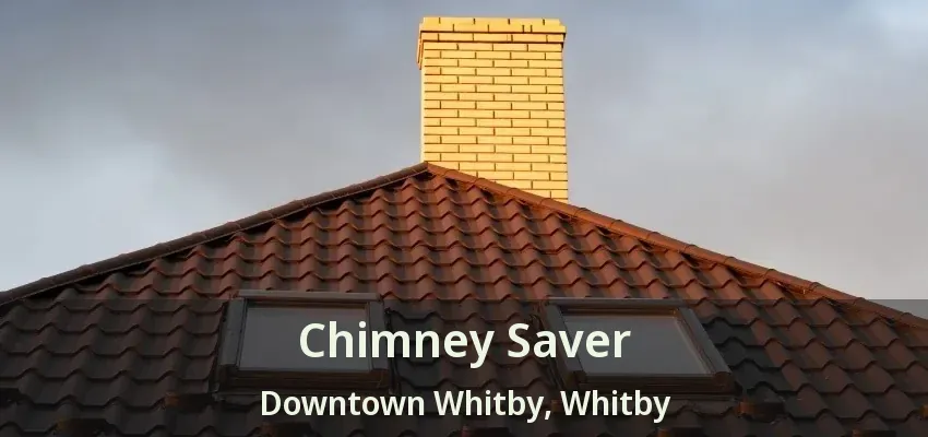 Chimney Saver Downtown Whitby, Whitby - ON