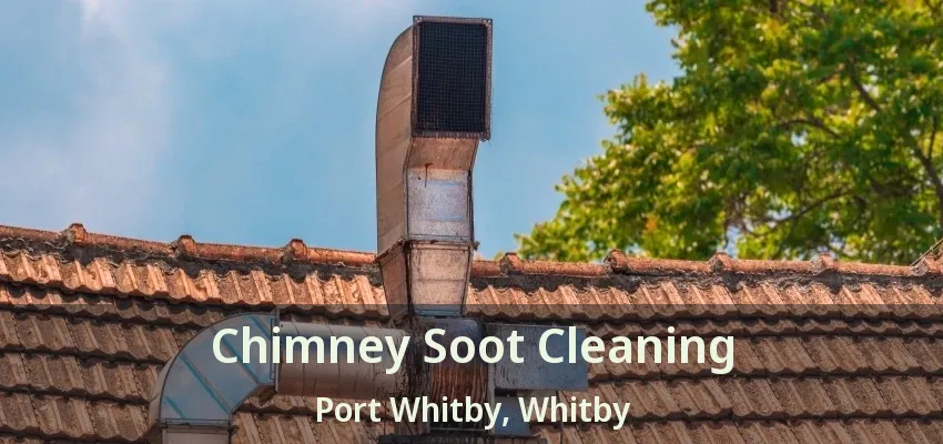 Chimney Soot Cleaning Port Whitby, Whitby - ON