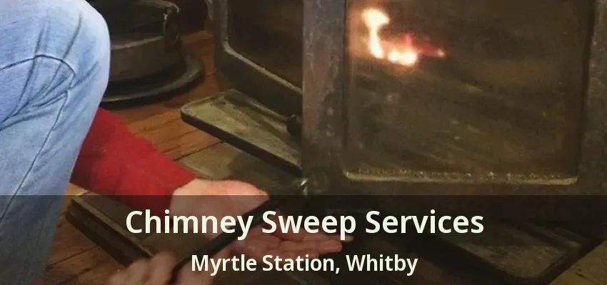 Chimney Sweep Services Myrtle Station, Whitby - ON