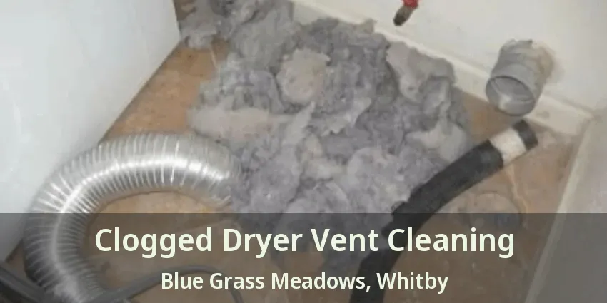 Clogged Dryer Vent Cleaning Blue Grass Meadows, Whitby - ON