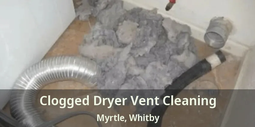 Clogged Dryer Vent Cleaning Myrtle, Whitby - ON
