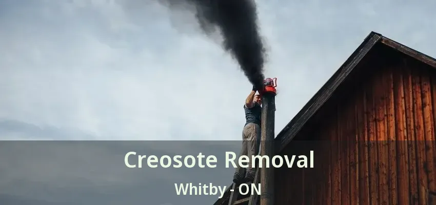 Creosote Removal Whitby - ON
