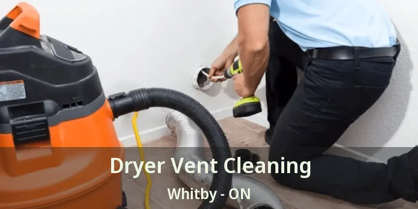 Dryer Vent Cleaning Whitby - ON