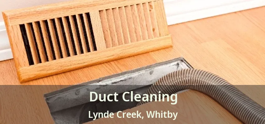 Duct Cleaning Lynde Creek, Whitby - ON