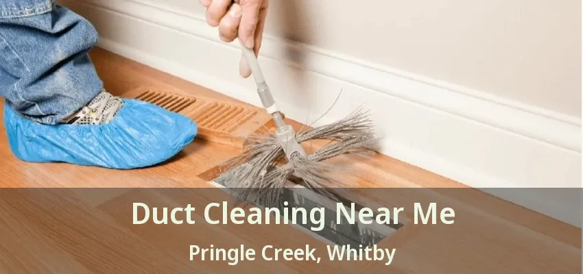 Duct Cleaning Near Me Pringle Creek, Whitby - ON