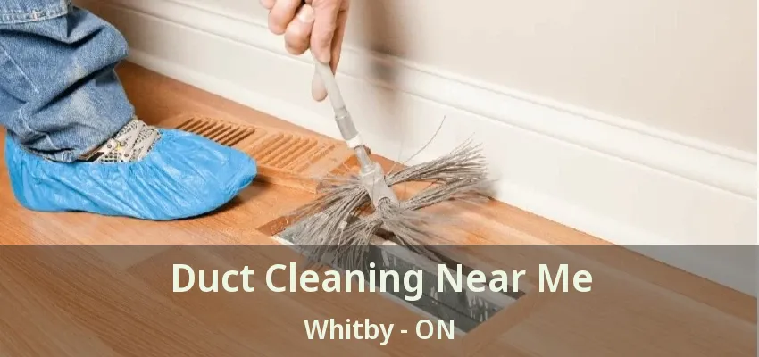 Duct Cleaning Near Me Whitby - ON