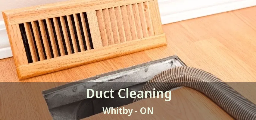 Duct Cleaning Whitby - ON