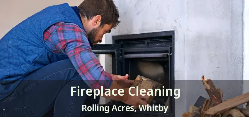 Fireplace Cleaning Rolling Acres, Whitby - ON