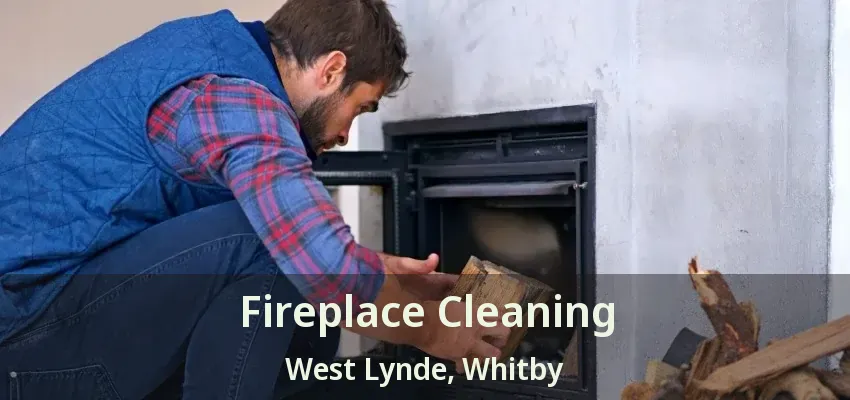 Fireplace Cleaning West Lynde, Whitby - ON