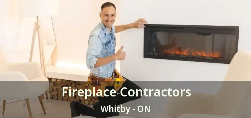 Fireplace Contractors Whitby - ON