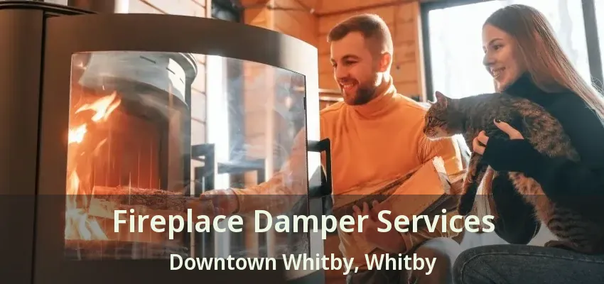 Fireplace Damper Services Downtown Whitby, Whitby - ON