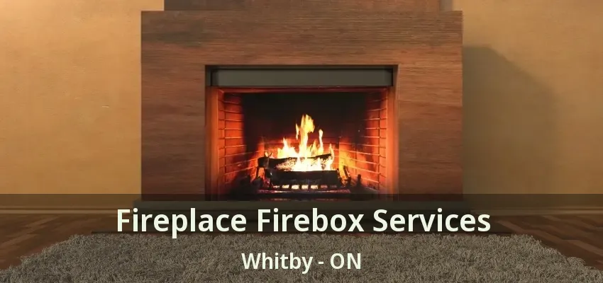 Fireplace Firebox Services Whitby - ON