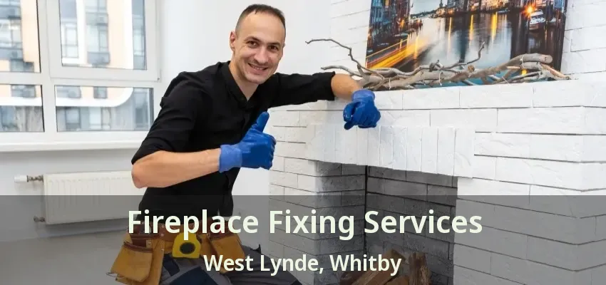 Fireplace Fixing Services West Lynde, Whitby - ON
