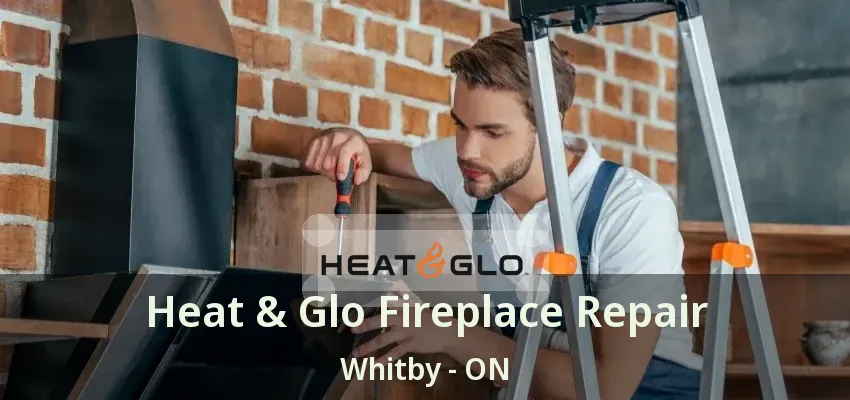 Heat & Glo Fireplace Repair Whitby - ON