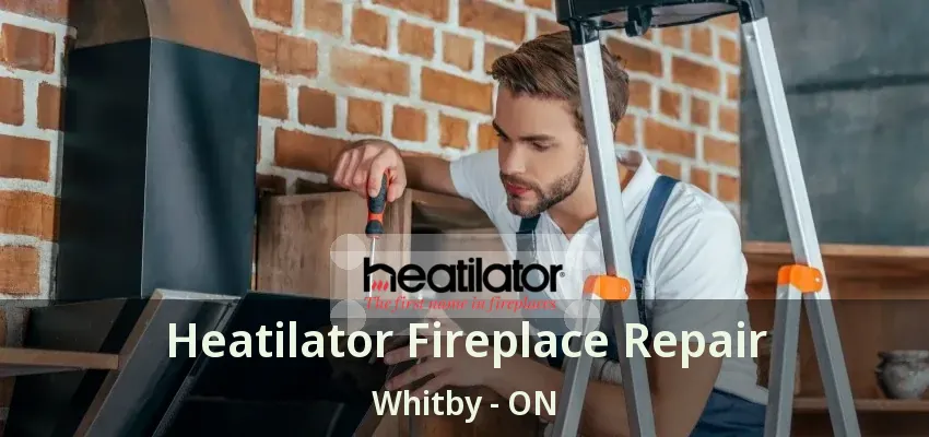 Heatilator Fireplace Repair Whitby - ON
