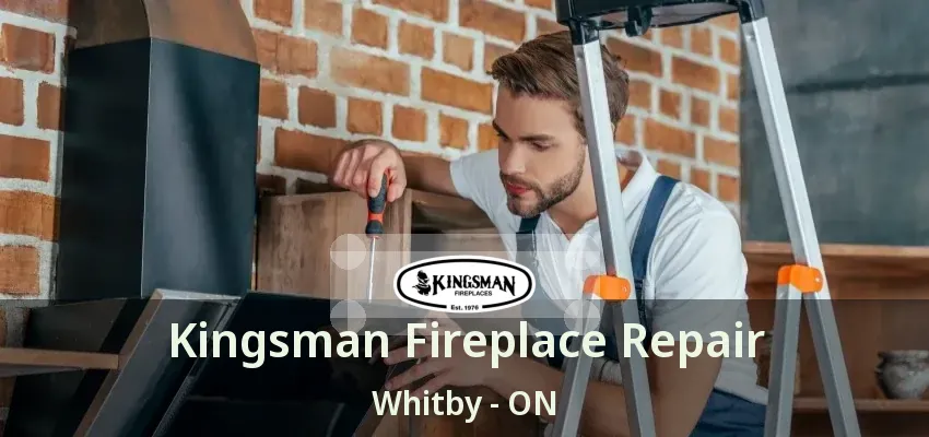 Kingsman Fireplace Repair Whitby - ON