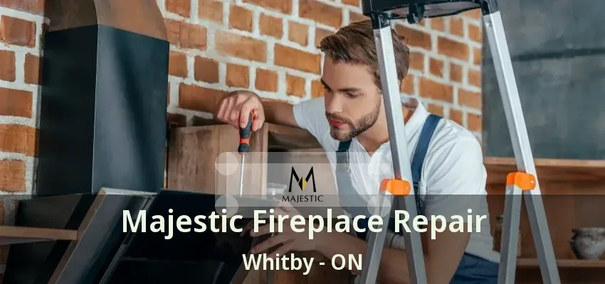 Majestic Fireplace Repair Whitby - ON