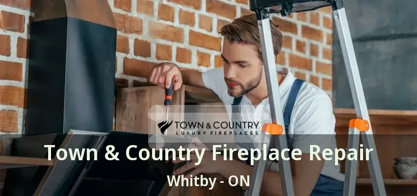 Town & Country Fireplace Repair Whitby - ON