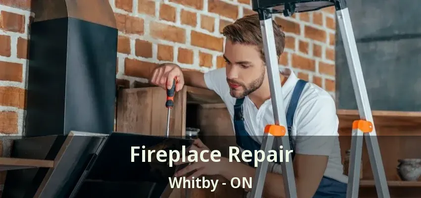 Fireplace Repair Whitby - ON