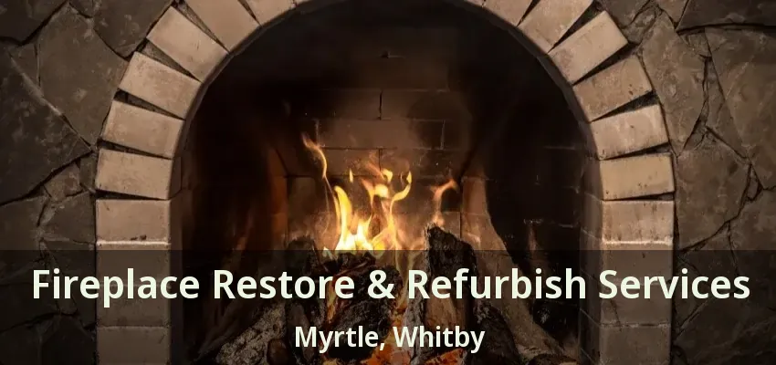 Fireplace Restore & Refurbish Services Myrtle, Whitby - ON
