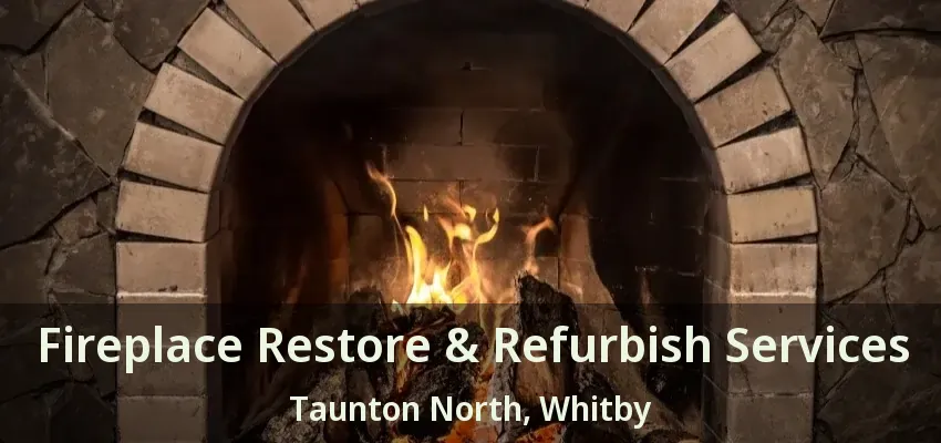 Fireplace Restore & Refurbish Services Taunton North, Whitby - ON