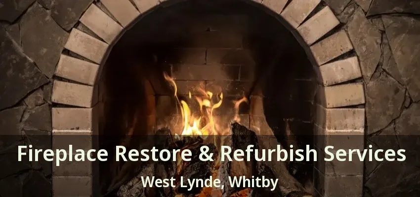 Fireplace Restore & Refurbish Services West Lynde, Whitby - ON