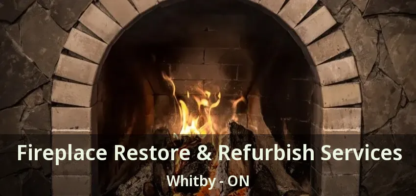 Fireplace Restore & Refurbish Services Whitby - ON