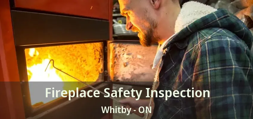 Fireplace Safety Inspection Whitby - ON