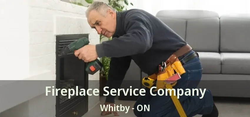 Fireplace Service Company Whitby - ON