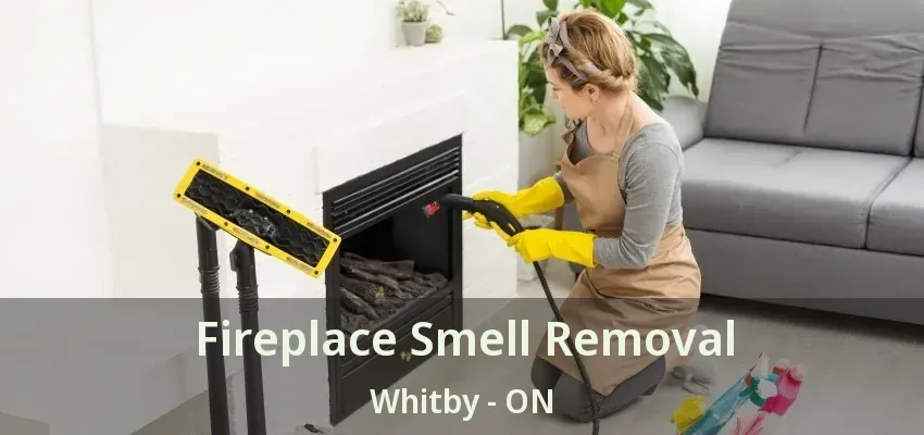 Fireplace Smell Removal Whitby - ON