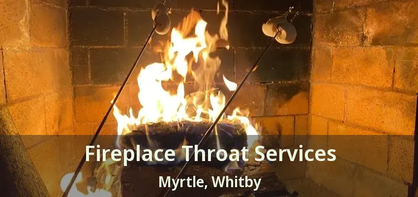 Fireplace Throat Services Myrtle, Whitby - ON