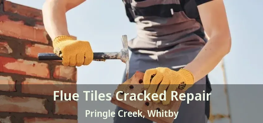 Flue Tiles Cracked Repair Pringle Creek, Whitby - ON