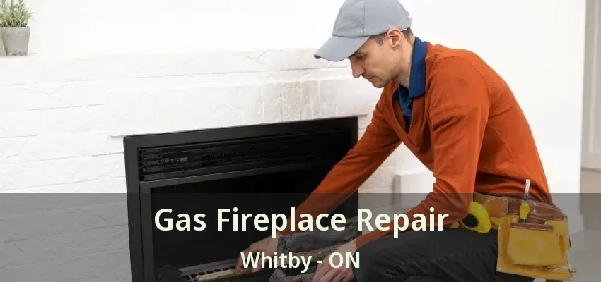 Gas Fireplace Repair Whitby - ON