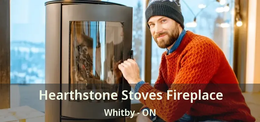 Hearthstone Stoves Fireplace Whitby - ON