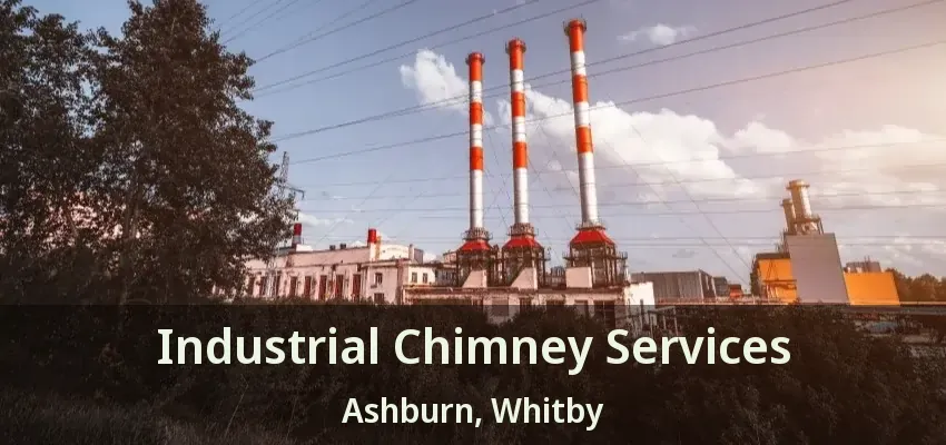 Industrial Chimney Services Ashburn, Whitby - ON