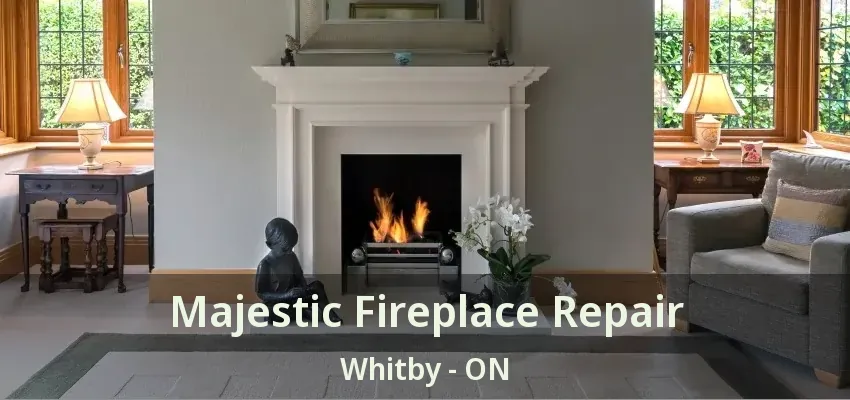Majestic Fireplace Repair Whitby - ON