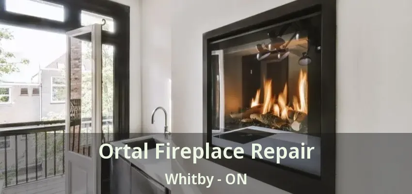 Ortal Fireplace Repair Whitby - ON