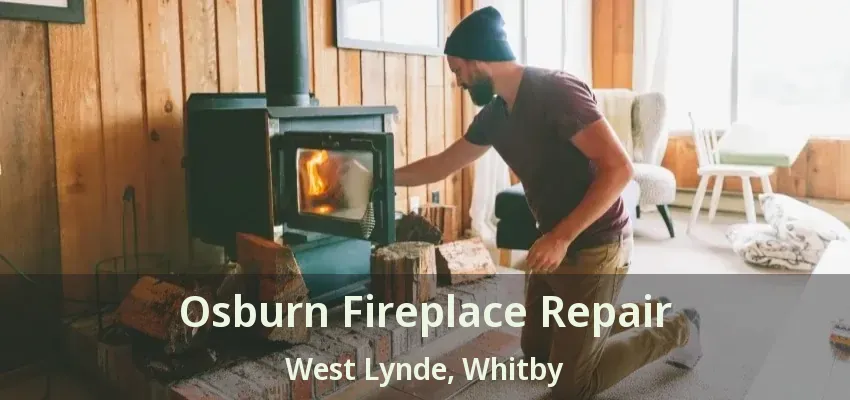 Osburn Fireplace Repair West Lynde, Whitby - ON
