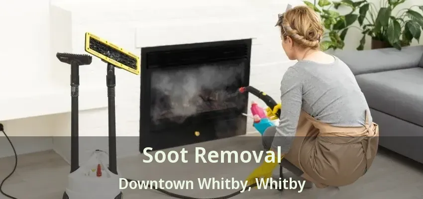 Soot Removal Downtown Whitby, Whitby - ON